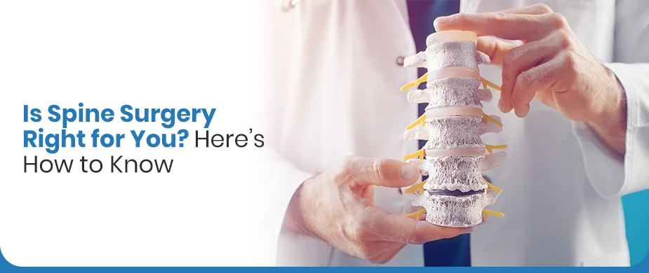 Is Spine Surgery Right for You? Here’s How to Know